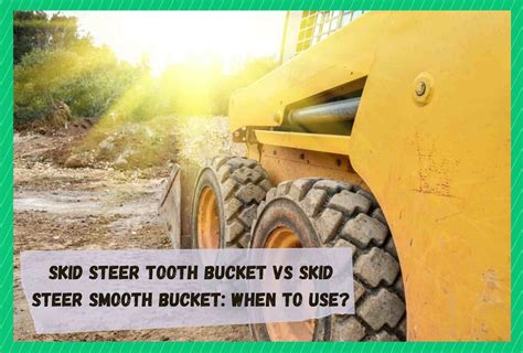 smooth bucket vs tooth bucket skid steer|high capacity skid steer bucket.